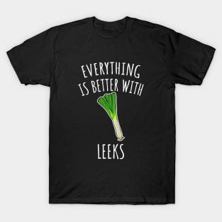 Everything is better with leeks T-Shirt